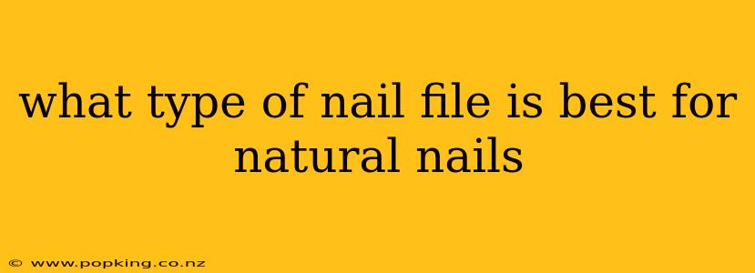 what type of nail file is best for natural nails
