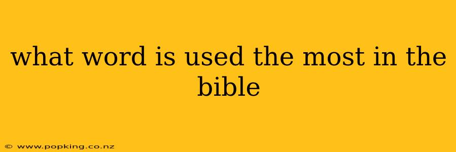 what word is used the most in the bible