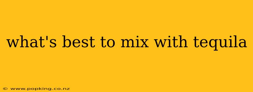 what's best to mix with tequila