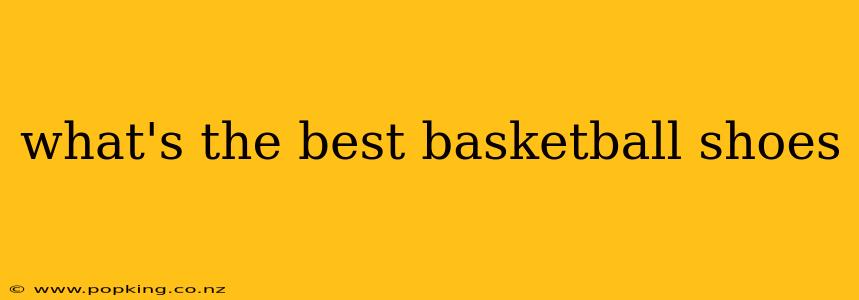 what's the best basketball shoes