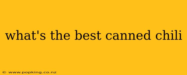 what's the best canned chili