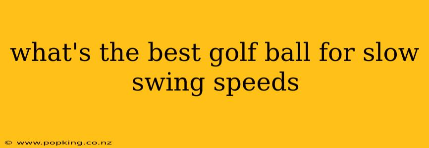 what's the best golf ball for slow swing speeds
