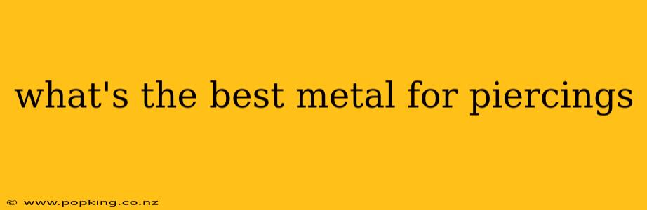 what's the best metal for piercings