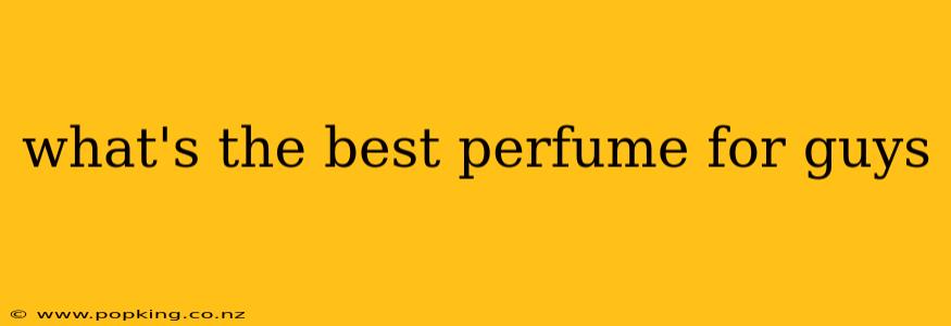 what's the best perfume for guys