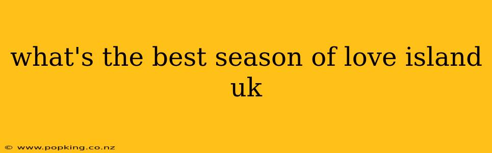 what's the best season of love island uk