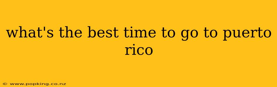 what's the best time to go to puerto rico
