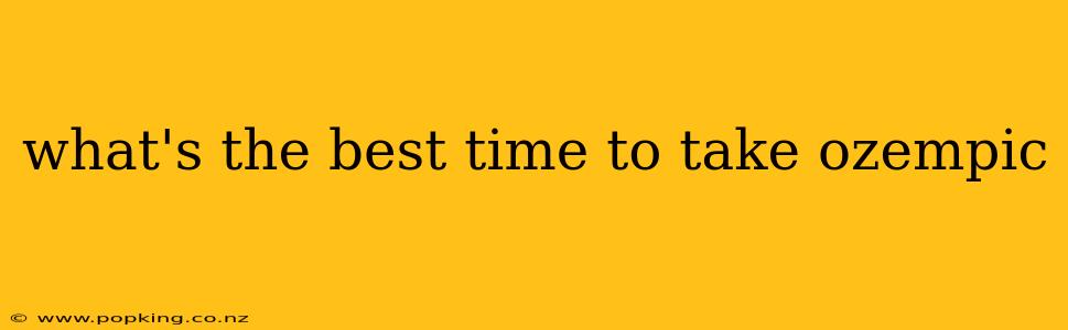 what's the best time to take ozempic