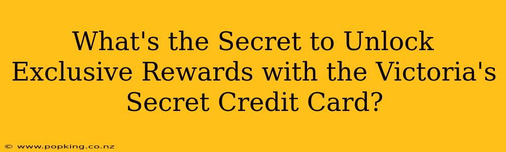 What's the Secret to Unlock Exclusive Rewards with the Victoria's Secret Credit Card?