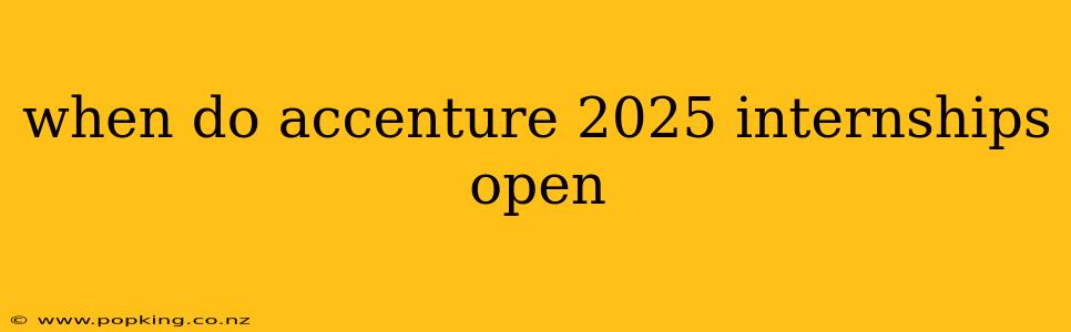 when do accenture 2025 internships open