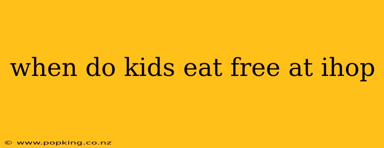 when do kids eat free at ihop