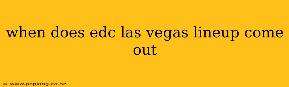when does edc las vegas lineup come out