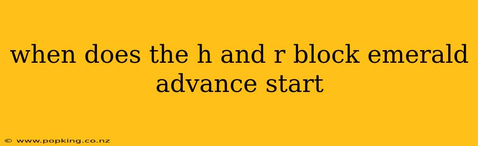 when does the h and r block emerald advance start