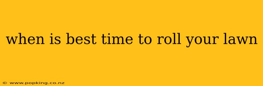 when is best time to roll your lawn