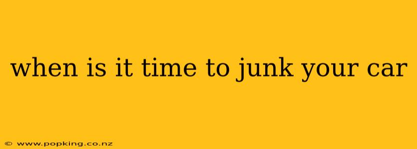 when is it time to junk your car