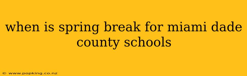 when is spring break for miami dade county schools
