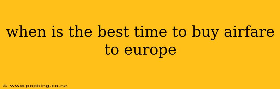 when is the best time to buy airfare to europe