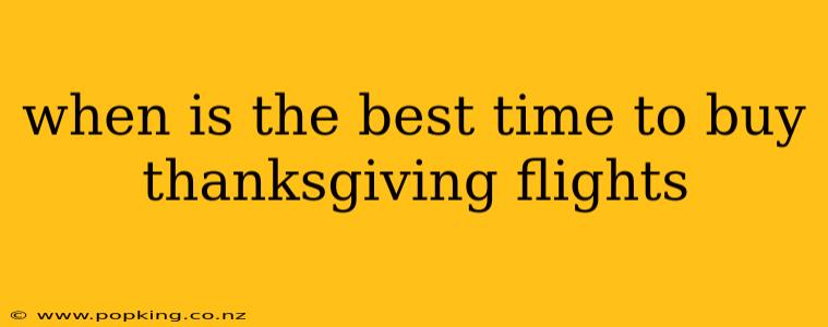 when is the best time to buy thanksgiving flights