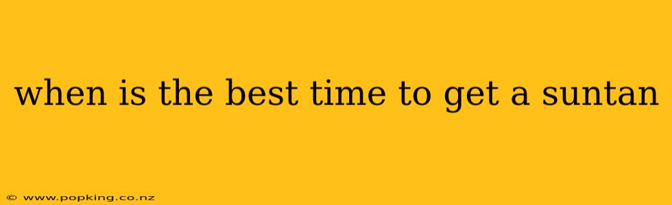 when is the best time to get a suntan