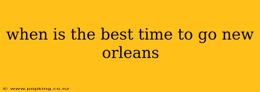 when is the best time to go new orleans