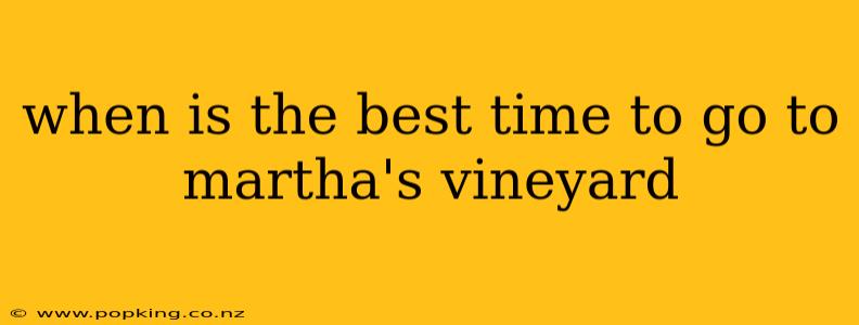 when is the best time to go to martha's vineyard