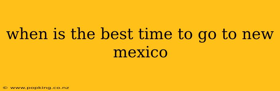when is the best time to go to new mexico
