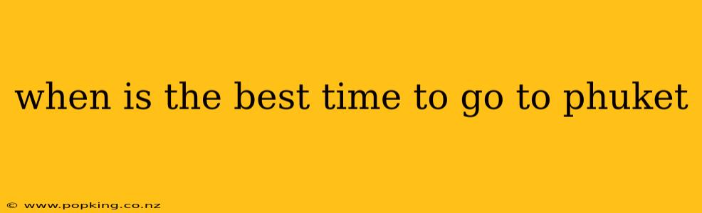 when is the best time to go to phuket