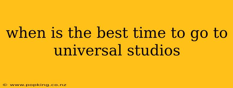 when is the best time to go to universal studios