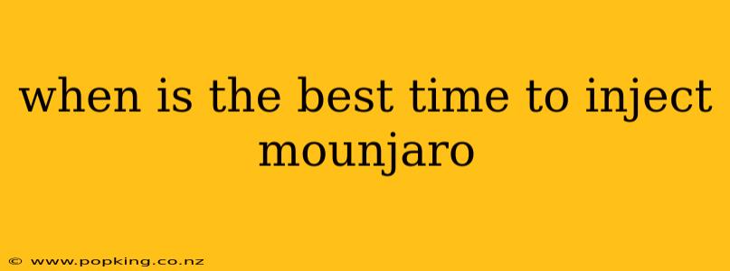 when is the best time to inject mounjaro