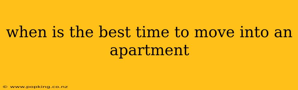 when is the best time to move into an apartment