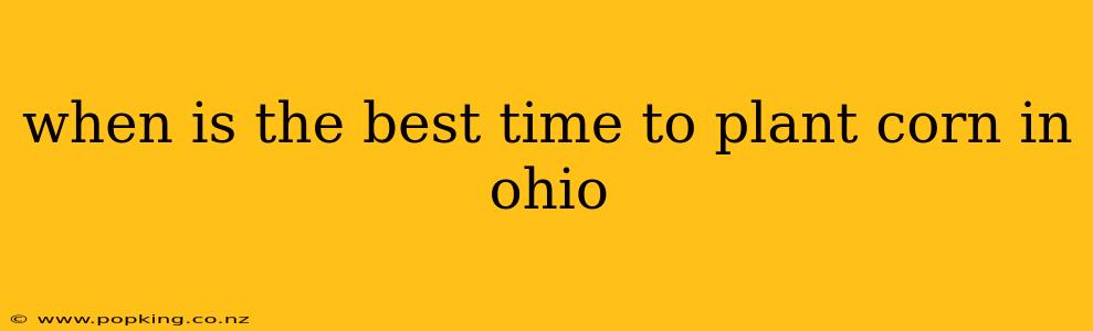 when is the best time to plant corn in ohio