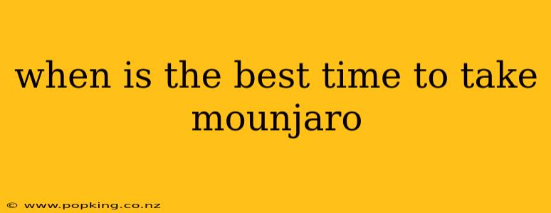 when is the best time to take mounjaro