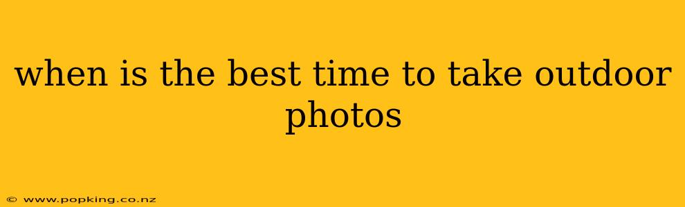 when is the best time to take outdoor photos