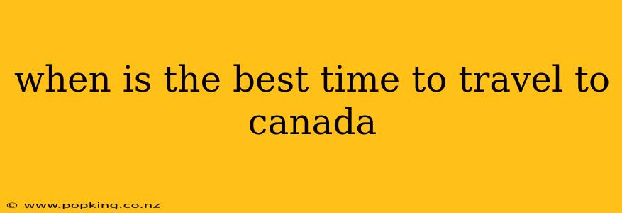 when is the best time to travel to canada