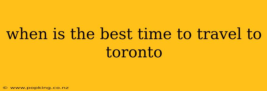 when is the best time to travel to toronto