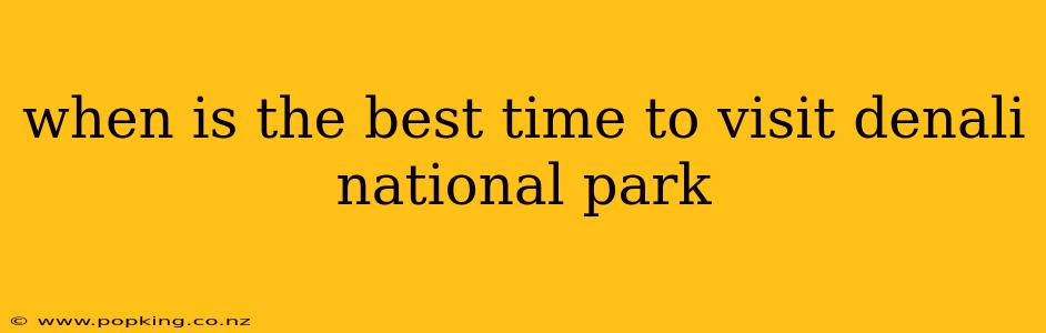 when is the best time to visit denali national park