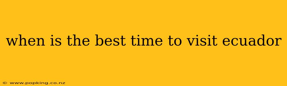 when is the best time to visit ecuador