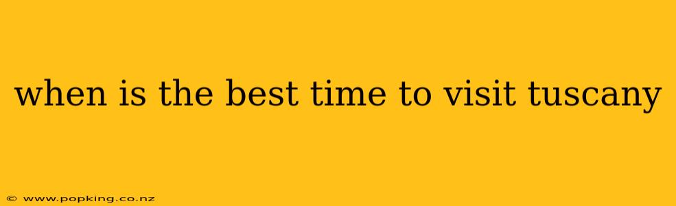 when is the best time to visit tuscany