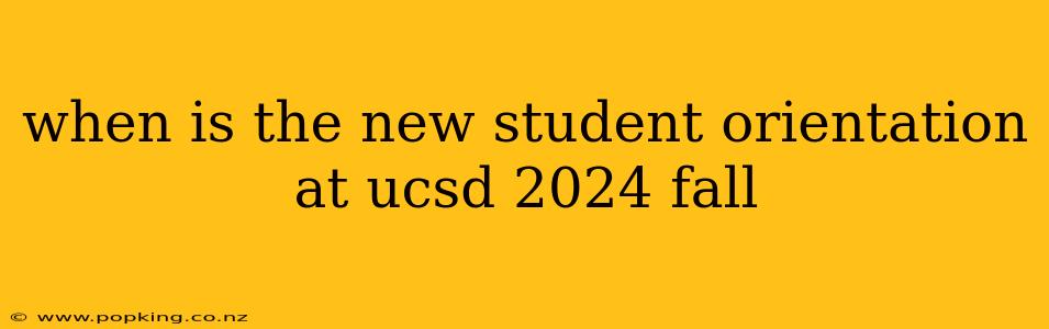 when is the new student orientation at ucsd 2024 fall