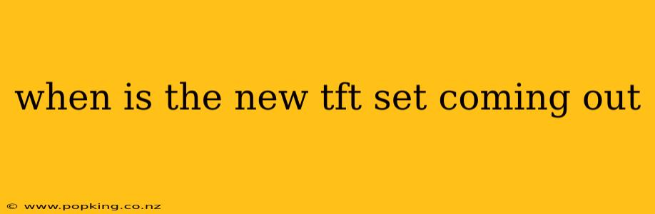 when is the new tft set coming out