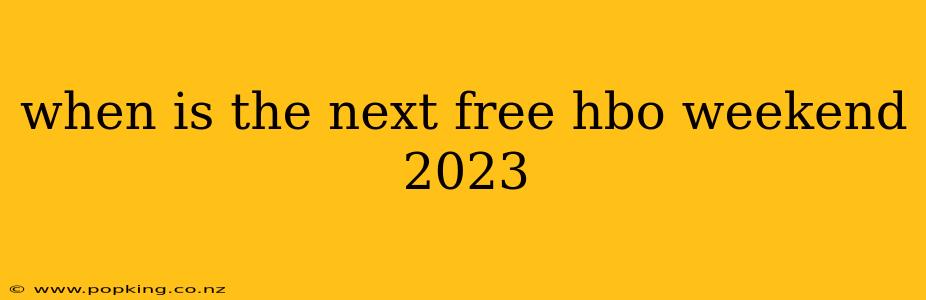 when is the next free hbo weekend 2023