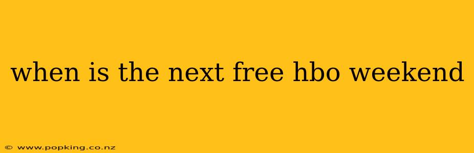 when is the next free hbo weekend