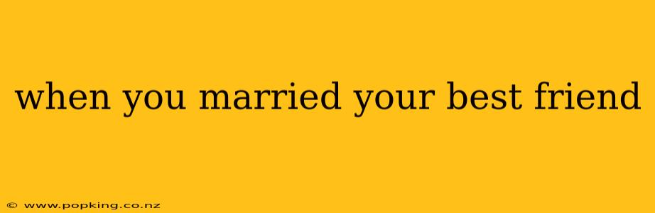 when you married your best friend