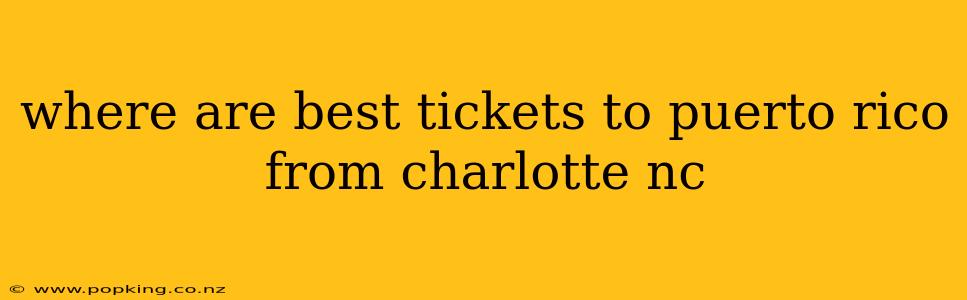 where are best tickets to puerto rico from charlotte nc
