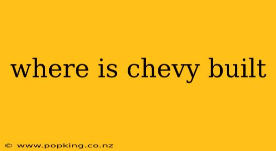 where is chevy built