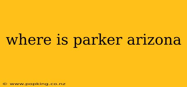 where is parker arizona