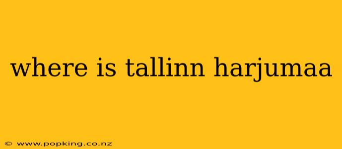 where is tallinn harjumaa