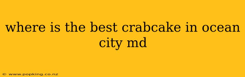 where is the best crabcake in ocean city md