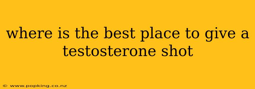 where is the best place to give a testosterone shot