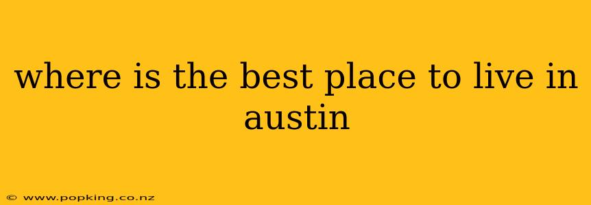 where is the best place to live in austin