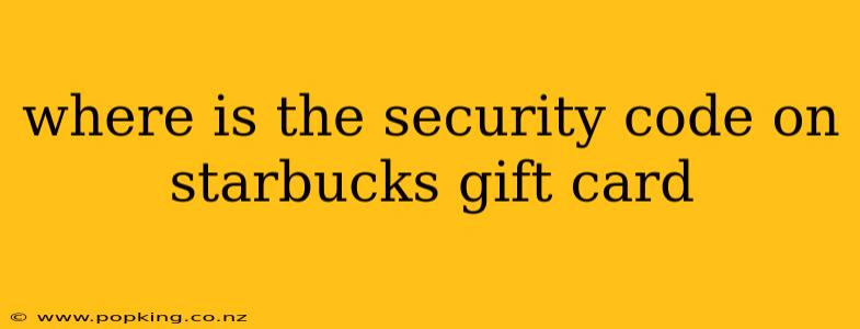 where is the security code on starbucks gift card